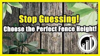 How to Choose the Perfect Fence Height for Your Property in 90 Seconds!