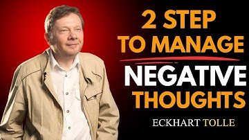 Two Steps To Manage Negative Thoughts  || Eckhart Tolle