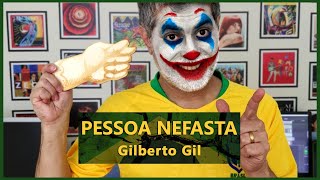 PESSOA NEFASTA - Gilberto Gil