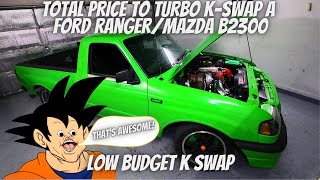 How much it cost to K20 Turbo swap my Ford Ranger/Mazda B2300 (on a budget)