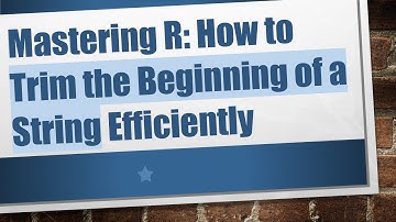 Mastering R: How to Trim the Beginning of a String Efficiently
