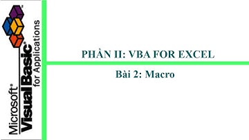 Phần 2: VBA Excel - Bài 2: Excel Macro
