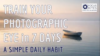 Sharpen Your Photography Eye: 10 Minute Daily Workout