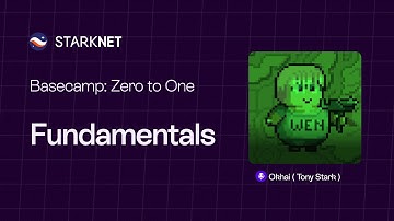 Starknet Basecamp: Session 1 - Fundamentals