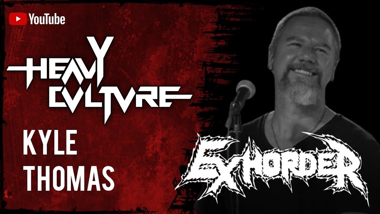 Heavy Culture Kyle Thomas Exhorder Youtube