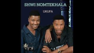 SHWI NOMTEKHALA - UKUFA