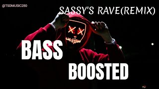 SASSY'S RAVE (REMIX)|ELECTRIC MUSIC|BASS BOOSTED|@TSDMUSIC280