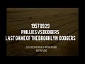 1957 09 29 Phillies vs Dodgers Last Game Of The Brooklyn Dodgers