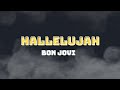 Bon Jovi ~ Hallelujah (Lyrics)