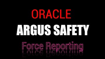 Oracle Argus Safety : Force Reporting
