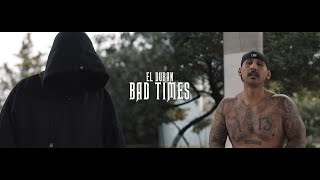 Bad Times By El Duran