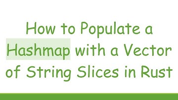How to Populate a Hashmap with a Vector of String Slices in Rust