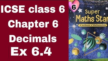 ICSE class 6 Super Maths star Chapter 6 Decimals Ex 6.4