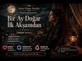 Bir Ay Doğar İlk Akşamdan 🌙 | Kadın Vokal Türkü | Rahatlatıcı &amp; Duygulu