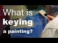 What is keying a painting? (and how to do it)