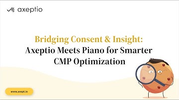 Bridging Consent & Insight: Axeptio Meets Piano for Smarter CMP Optimization