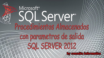 PROCEDIMIENTO ALMACENADO CON PARAMETROS DE SALIDA SQL SERVER 2012