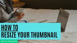 Guide to resize your picture to Youtube thumbnail dimension