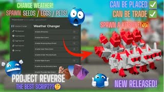 [🍃 Zen Update] The BEST new Pet / Egg / Seed Spawner / Change Weather 🍏 - PROJECT REVERSE - KEYLESS