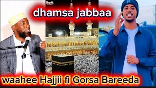 Dhamsa jabbaa fi waahee Hajji irraa dhagefadha 
