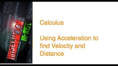 Calculus - 7.1 Notes Example 3: Using Acceleration to find Velocity and Distance