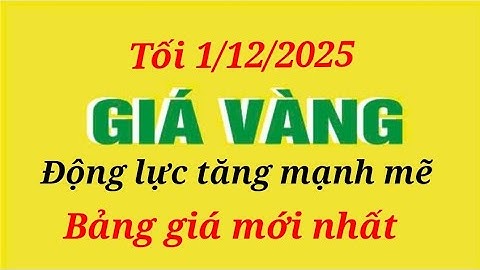 Giá vàng hôm nay 9999 tối 1/12/2025- GIÁ VÀNG NHẪN 9999- Bảng giá vàng sjc, 24k 18k