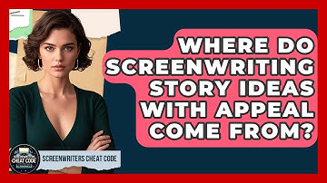 Where Do Screenwriting Story Ideas With Appeal Come From? - Screenwriter