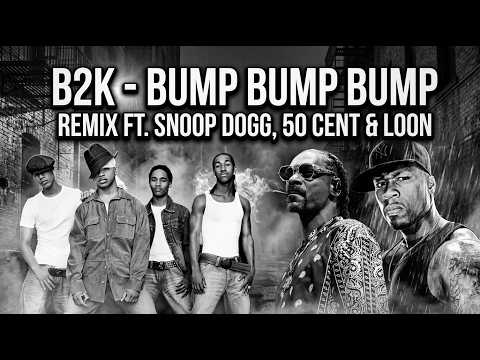 B2K - "Bump Bump Bump" (AL Phonez Remix) - ft. 50 Cent, Snoop Dogg & Loon