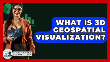 What Is 3D Geospatial Visualization? - The Friendly Statistician