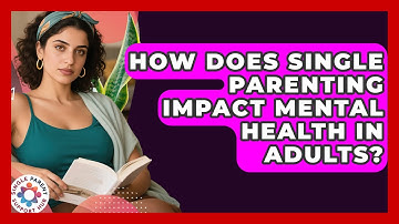 How Does Single Parenting Impact Mental Health in Adults? | Single Parent Support Hub News