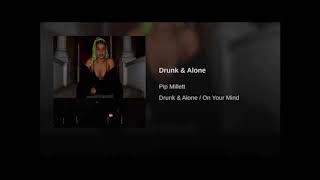 Watch Pip Millett Drunk  Alone video