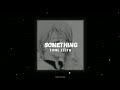 something - tone stith || audio edit