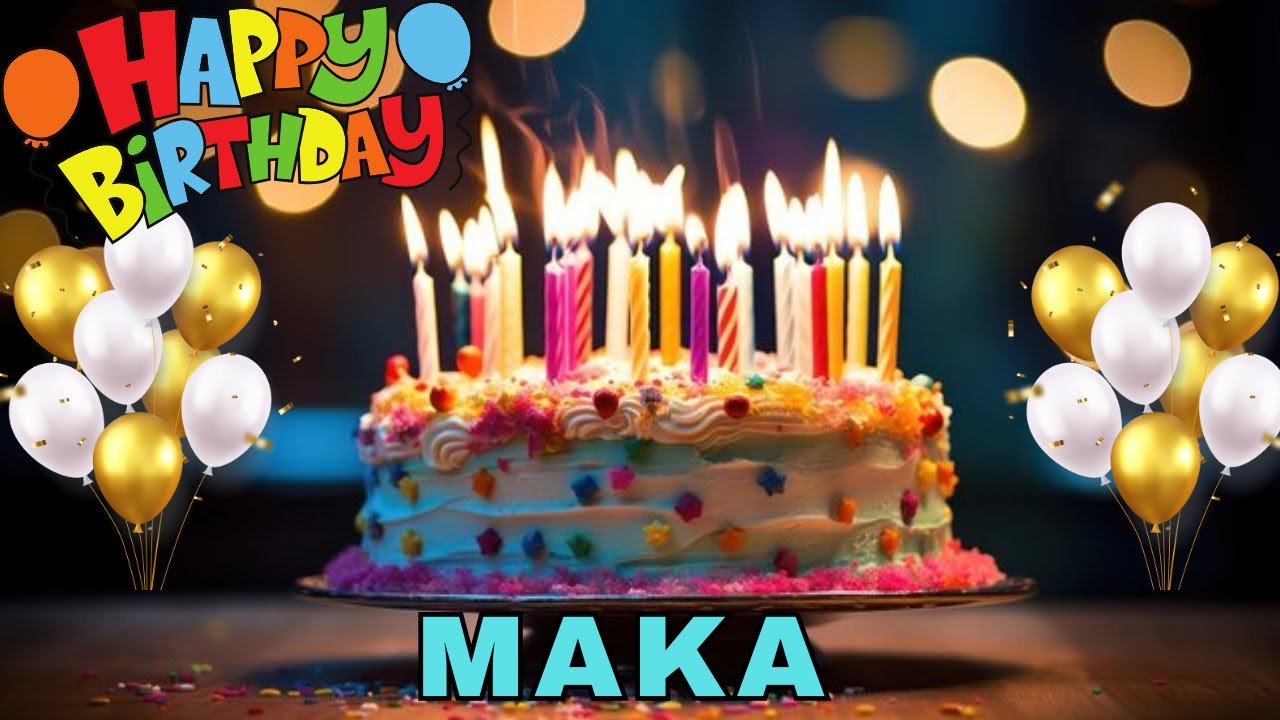 Happy Birthday Maka, Birthday Wishes, Birthday Song, WhatsApp Status, Today, hbd