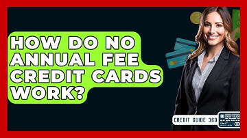 How Do No Annual Fee Credit Cards Work? - CreditGuide360.com