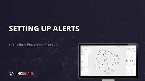 Linkurious Enterprise Tutorial - Setting Up Alerts