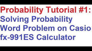 Probability Tutorial #1: Solving Word Problem Using Casio fx-991ES Calculator