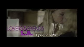 Lovers And Friends Episode 5 Part 4 - Season Finale