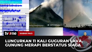 Gunung Merapi Meluncurkan 11 Kali Guguran Lava | Kabar Pagi tvOne