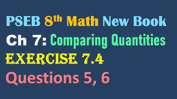 8th Math New Book Chapter 7 Comparing Quantities Exercise 7.4  Questions 5, 6