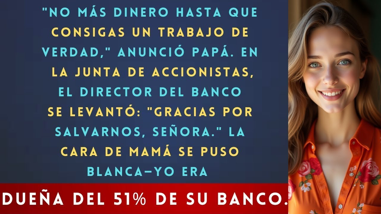 Mis padres me cortaron el dinero tras la uni    hasta que el director del banco me llamó  señora