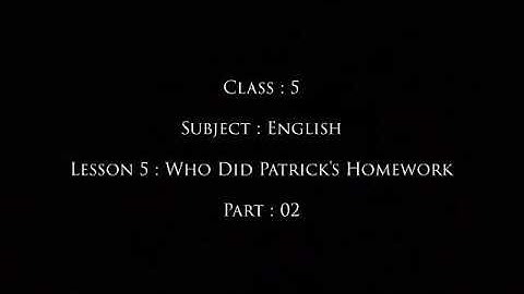 Class 5 English Lesson 5 Who Did Patrick