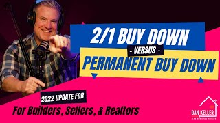 2022 Rate Buy Down Options For Builders and Realtors - 2/1 Buy Down vs Permanent Buy Down Options