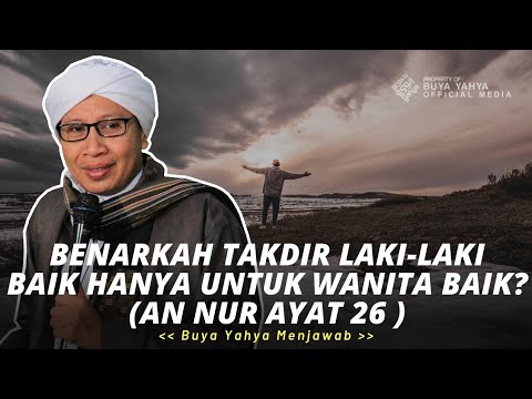 Benarkah Takdir Laki Laki Baik Hanya Untuk Wanita Baik An Nur Ayat 26 Buya Yahya Menjawab Youtube