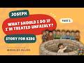 Joseph Answers - Part 2: What Should I Do When I&rsquo;m Not Treated Fairly?