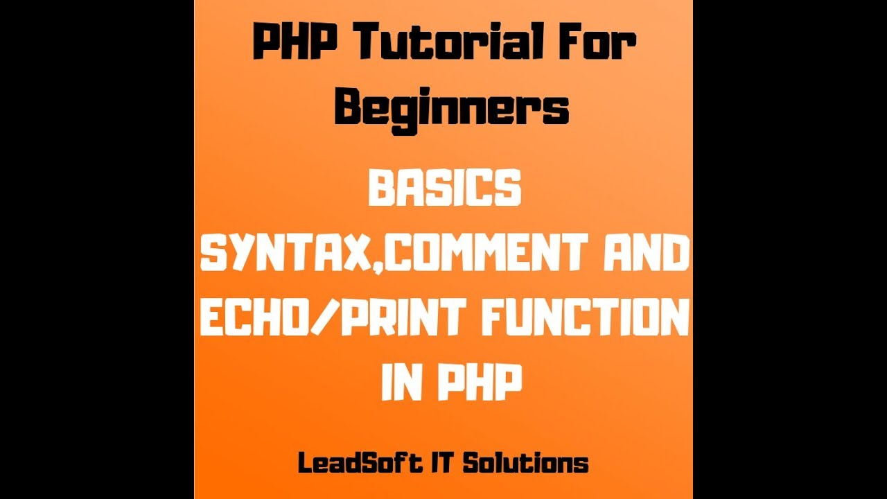 PHP Tutorial For Beginners || Session 3 : Basic Synax,Comments,echo and ...