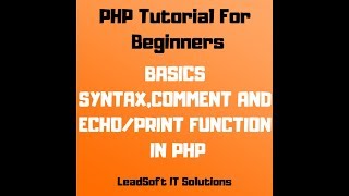 PHP Tutorial For Beginners || Session 3 : Basic Synax,Comments,echo and print in PHP