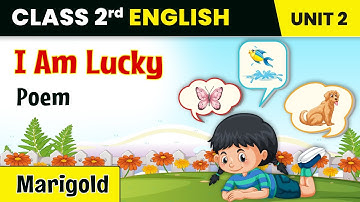 Class 2 English Unit 2 | I Am Lucky (Poem) - Explanation & Exercise | Marigold Book