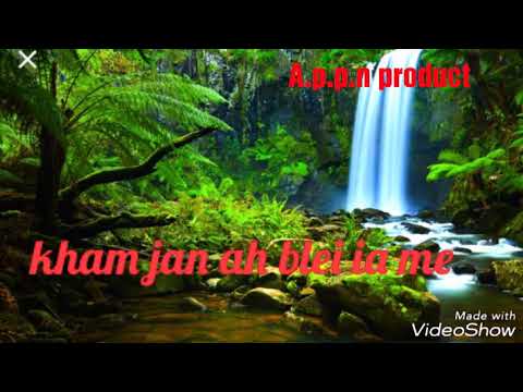 Khasi Gospel song..kham jan ah Blei . edited by A.L Pohlong
