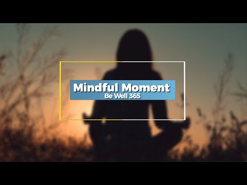 Mindful Moment: Be