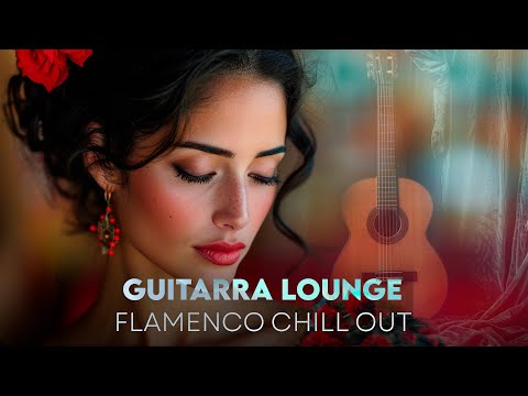 Видео: GUITARRA LOUNGE, FLAMENCO CHILLOUT, SPANISH GUITAR, RELAXING MUSIC